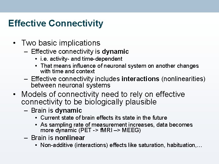 Effective Connectivity • Two basic implications – Effective connectivity is dynamic • i. e.