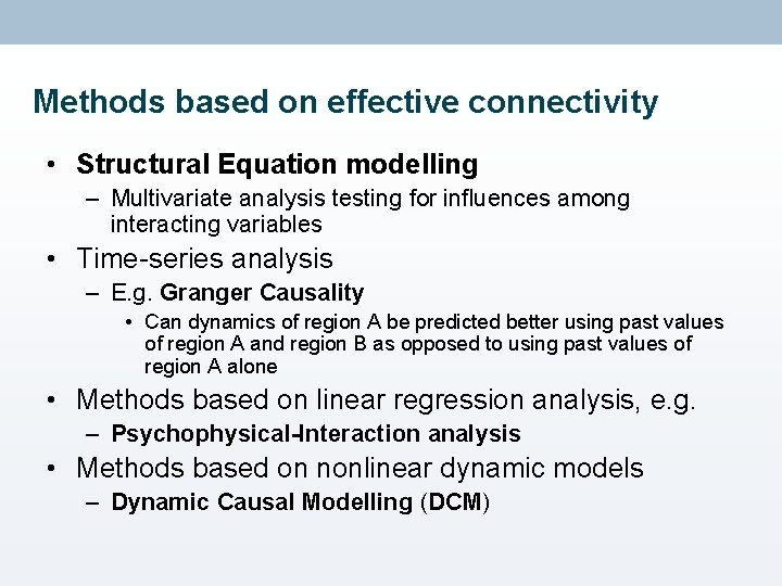 Methods based on effective connectivity • Structural Equation modelling – Multivariate analysis testing for Methods based on effective connectivity • Structural Equation modelling – Multivariate analysis testing for
