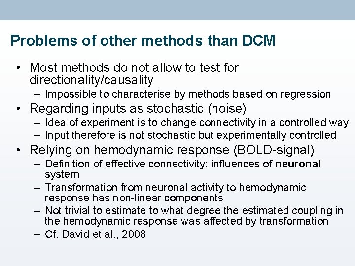 Problems of other methods than DCM • Most methods do not allow to test