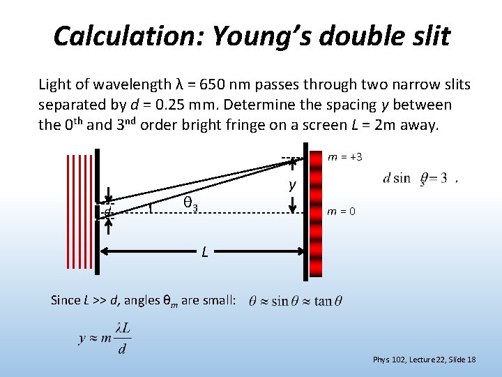 Calculation: Young’s double slit Light of wavelength λ = 650 nm passes through two