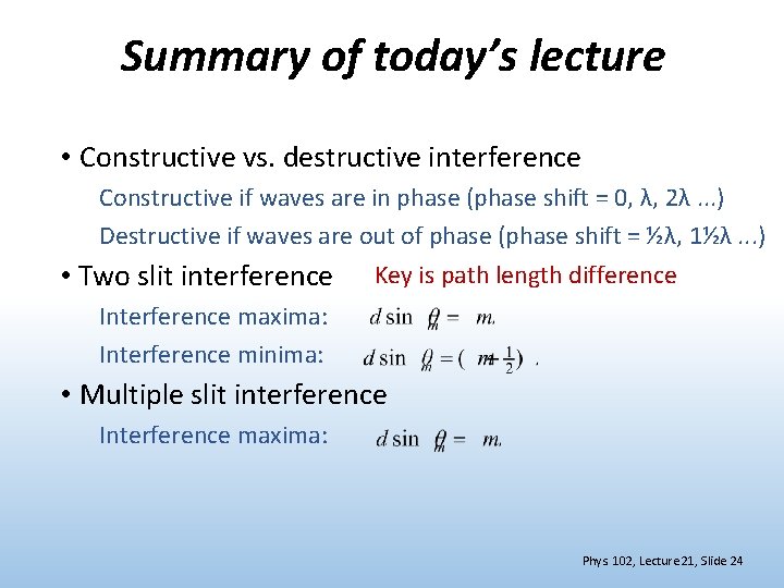 Summary of today’s lecture • Constructive vs. destructive interference Constructive if waves are in