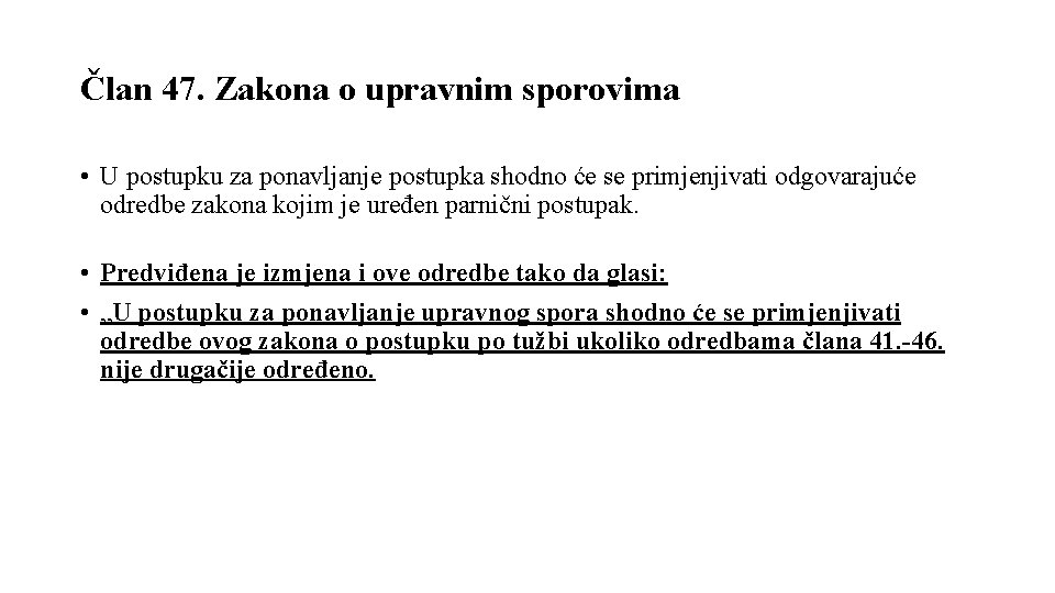 Član 47. Zakona o upravnim sporovima • U postupku za ponavljanje postupka shodno će