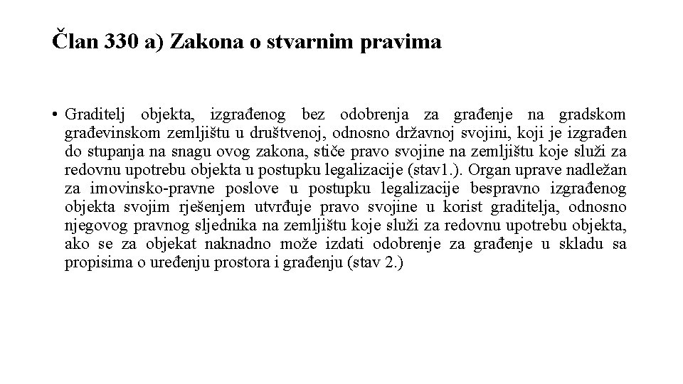 Član 330 a) Zakona o stvarnim pravima • Graditelj objekta, izgrađenog bez odobrenja za