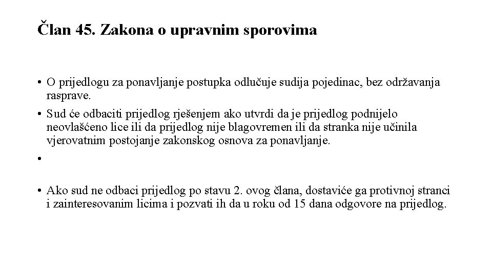 Član 45. Zakona o upravnim sporovima • O prijedlogu za ponavljanje postupka odlučuje sudija