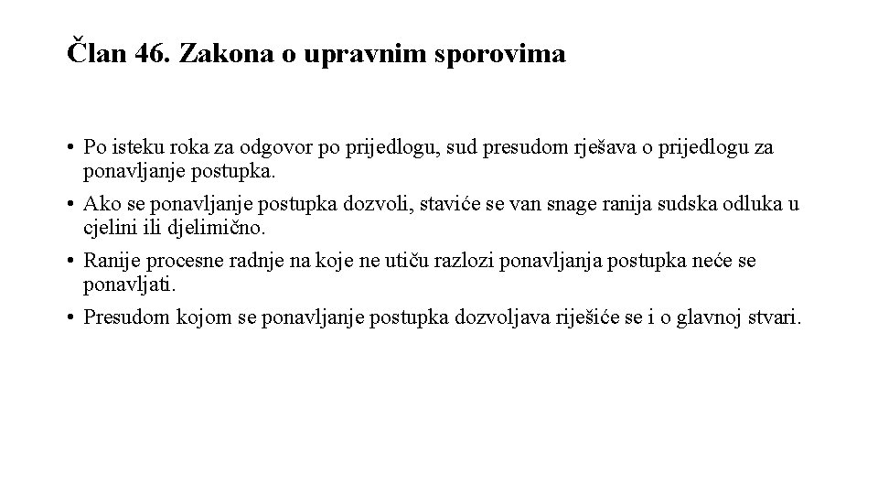 Član 46. Zakona o upravnim sporovima • Po isteku roka za odgovor po prijedlogu,