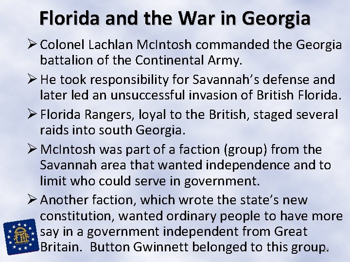 Florida and the War in Georgia Ø Colonel Lachlan Mc. Intosh commanded the Georgia