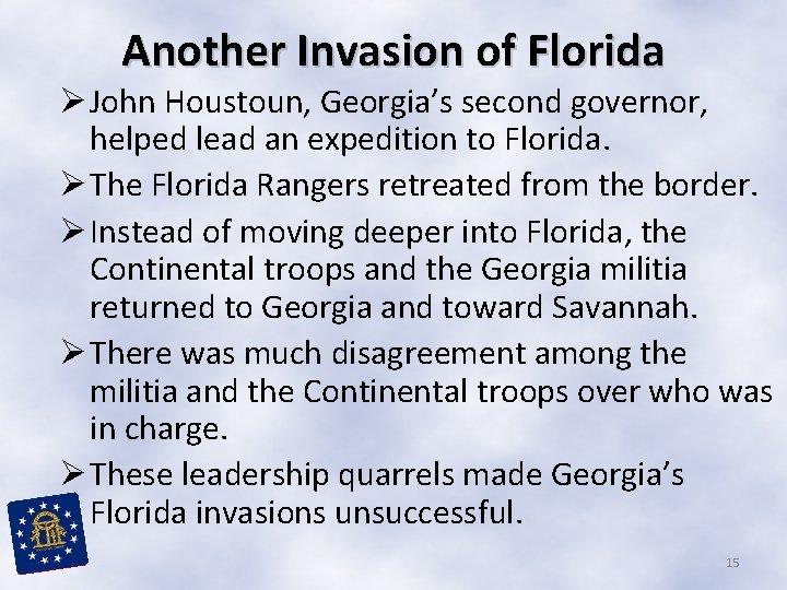 Another Invasion of Florida Ø John Houstoun, Georgia’s second governor, helped lead an expedition