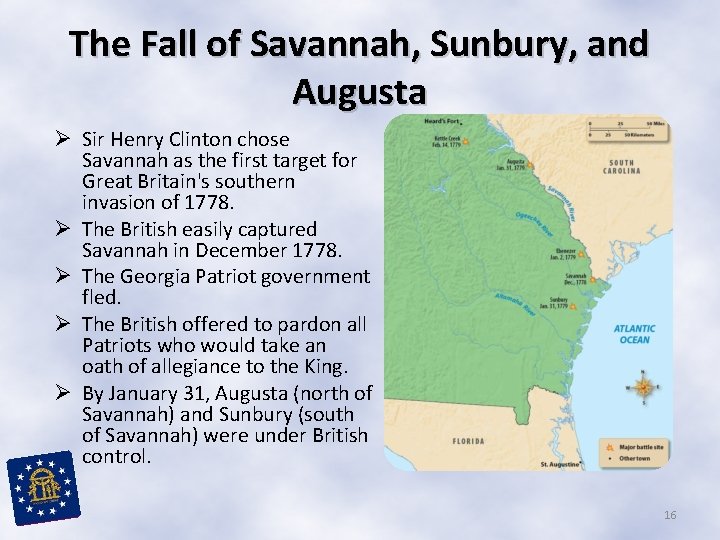 The Fall of Savannah, Sunbury, and Augusta Ø Sir Henry Clinton chose Savannah as