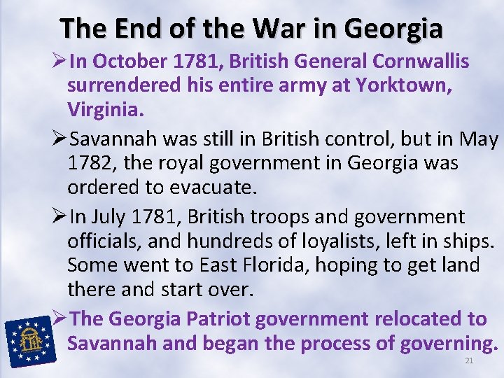 The End of the War in Georgia ØIn October 1781, British General Cornwallis surrendered