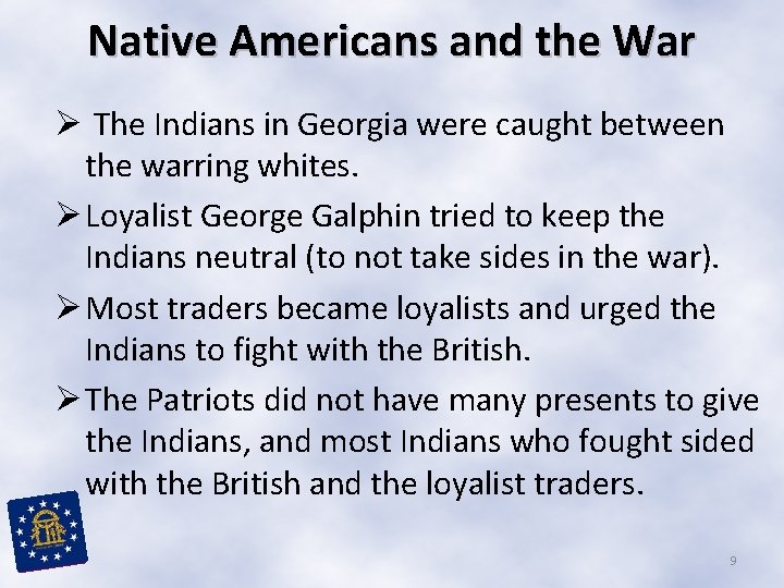 Native Americans and the War Ø The Indians in Georgia were caught between the