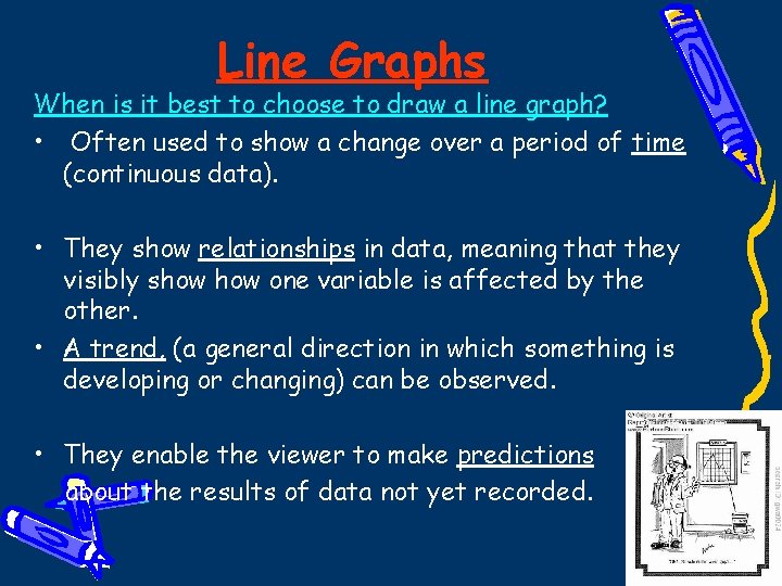 Line Graphs When is it best to choose to draw a line graph? •