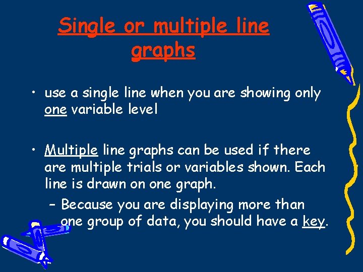 Single or multiple line graphs • use a single line when you are showing
