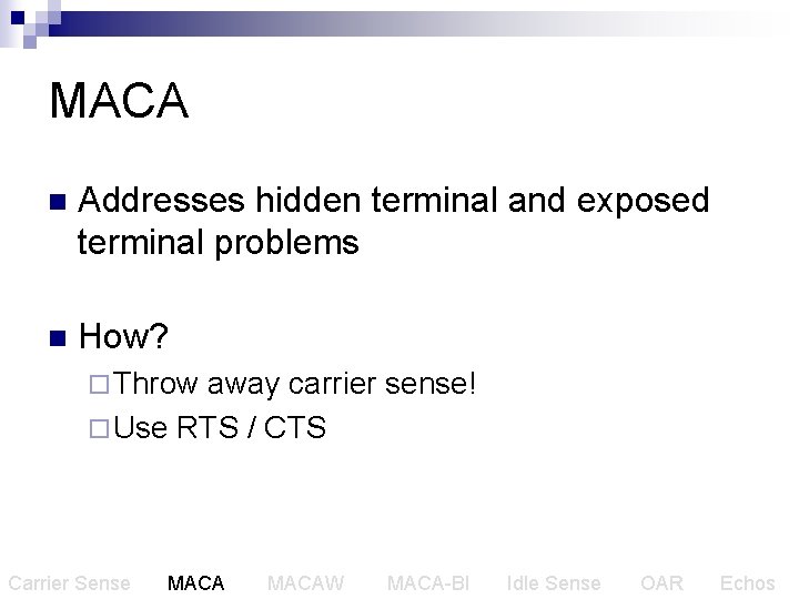 MACA n Addresses hidden terminal and exposed terminal problems n How? ¨ Throw away