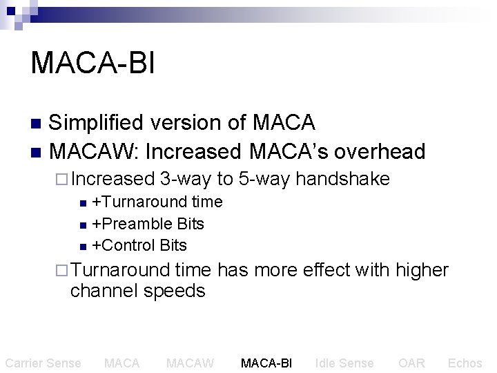 MACA-BI Simplified version of MACA n MACAW: Increased MACA’s overhead n ¨ Increased 3