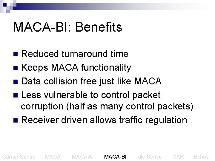 MACA-BI: Benefits Reduced turnaround time n Keeps MACA functionality n Data collision free just