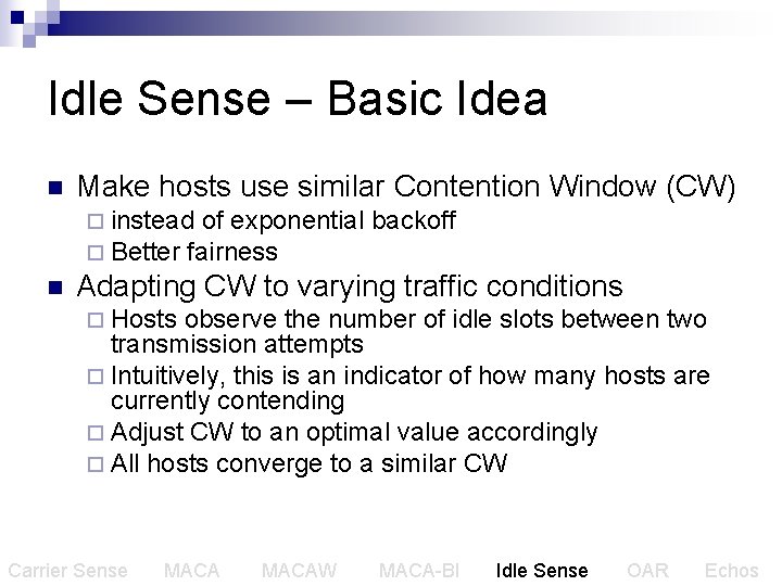 Idle Sense – Basic Idea n Make hosts use similar Contention Window (CW) ¨