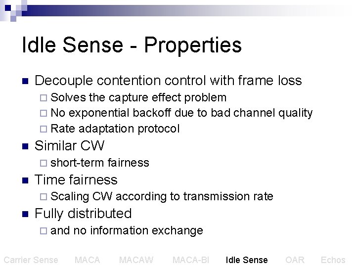 Idle Sense - Properties n Decouple contention control with frame loss ¨ Solves the