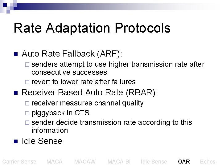 Rate Adaptation Protocols n Auto Rate Fallback (ARF): ¨ senders attempt to use higher