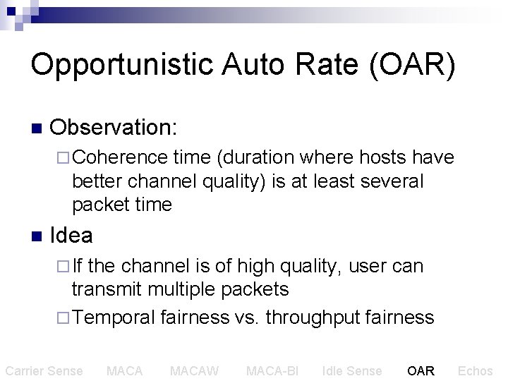 Opportunistic Auto Rate (OAR) n Observation: ¨ Coherence time (duration where hosts have better