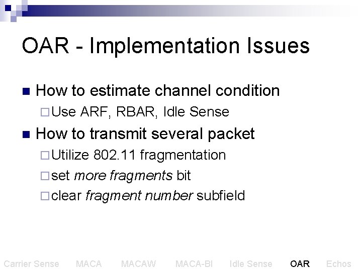 OAR - Implementation Issues n How to estimate channel condition ¨ Use ARF, RBAR,