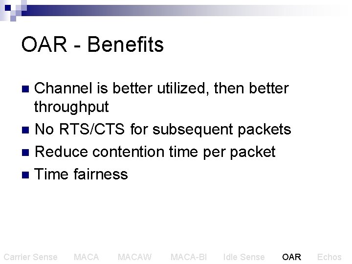 OAR - Benefits Channel is better utilized, then better throughput n No RTS/CTS for