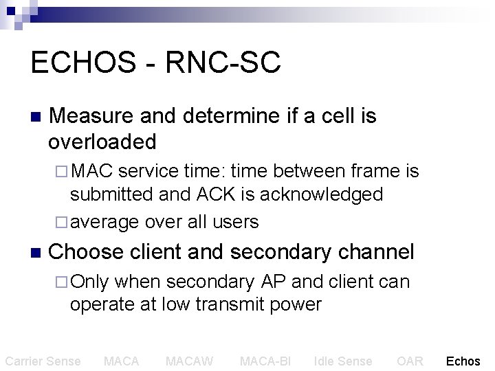 ECHOS - RNC-SC n Measure and determine if a cell is overloaded ¨ MAC