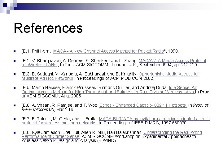 References n [E. 1] Phil Karn, "MACA - A New Channel Access Method for