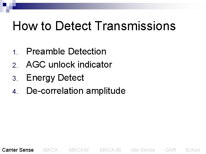 How to Detect Transmissions 1. 2. 3. 4. Preamble Detection AGC unlock indicator Energy