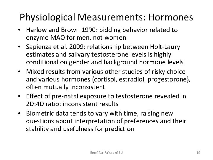 Physiological Measurements: Hormones • Harlow and Brown 1990: bidding behavior related to enzyme MAO