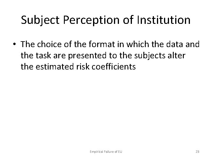 Subject Perception of Institution • The choice of the format in which the data