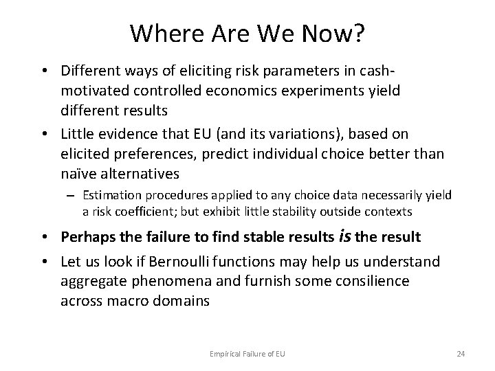 Where Are We Now? • Different ways of eliciting risk parameters in cashmotivated controlled