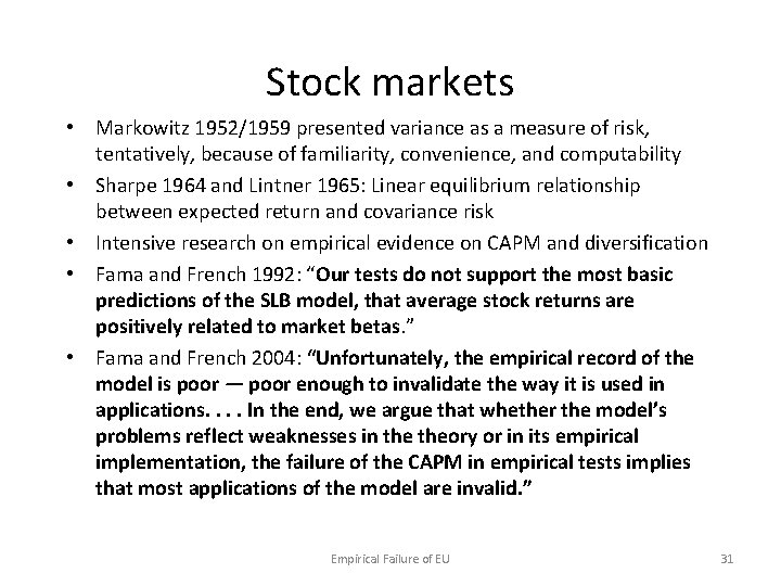 Stock markets • Markowitz 1952/1959 presented variance as a measure of risk, tentatively, because