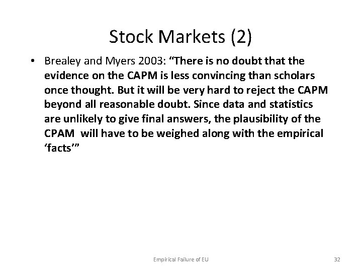 Stock Markets (2) • Brealey and Myers 2003: “There is no doubt that the