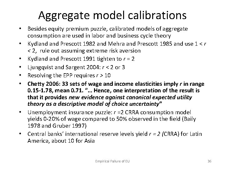 Aggregate model calibrations • Besides equity premium puzzle, calibrated models of aggregate consumption are