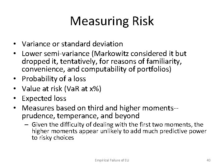 Measuring Risk • Variance or standard deviation • Lower semi-variance (Markowitz considered it but