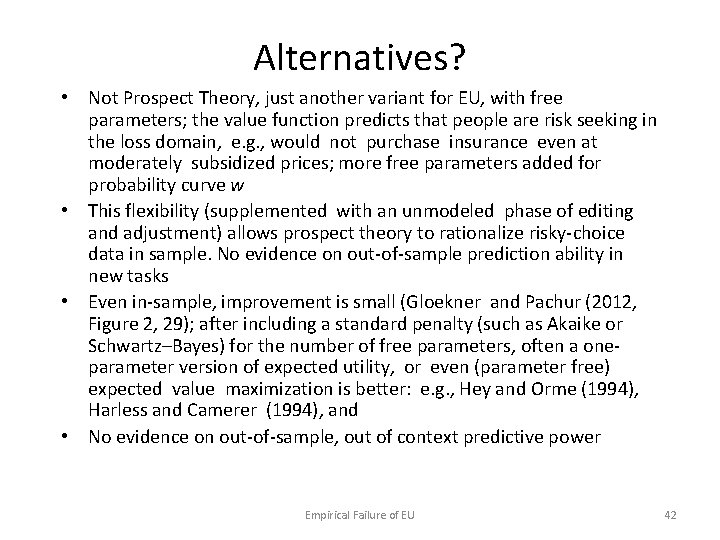 Alternatives? • Not Prospect Theory, just another variant for EU, with free parameters; the