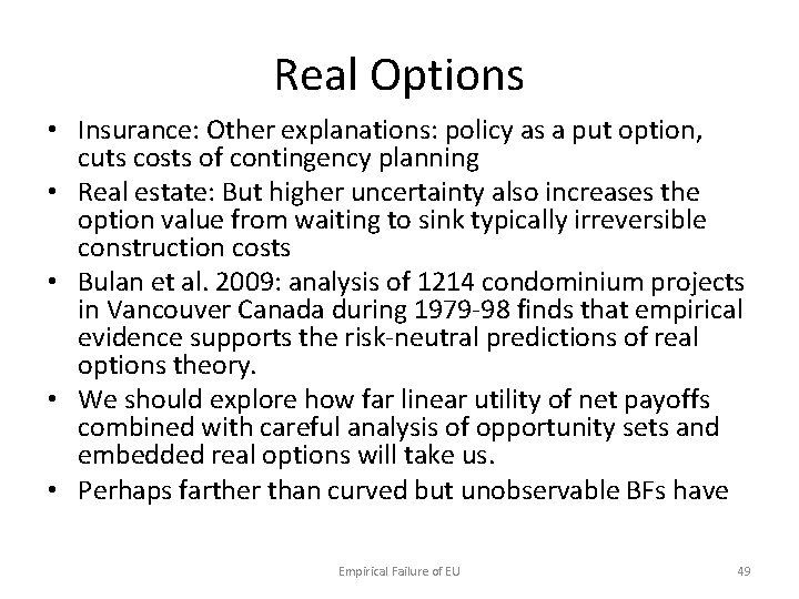 Real Options • Insurance: Other explanations: policy as a put option, cuts costs of