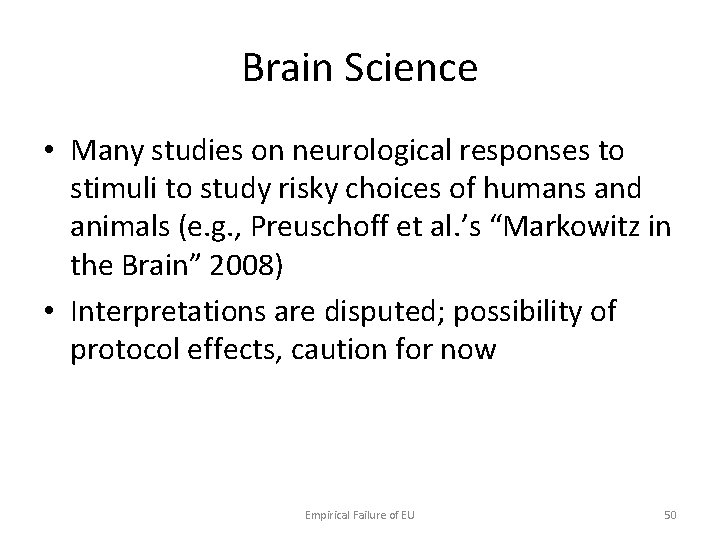 Brain Science • Many studies on neurological responses to stimuli to study risky choices