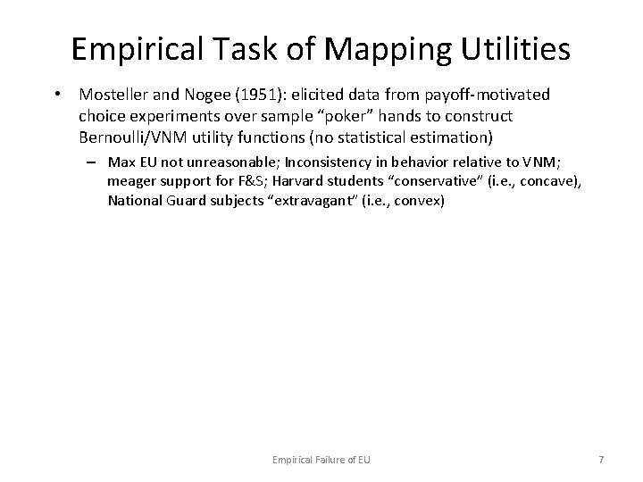 Empirical Task of Mapping Utilities • Mosteller and Nogee (1951): elicited data from payoff-motivated