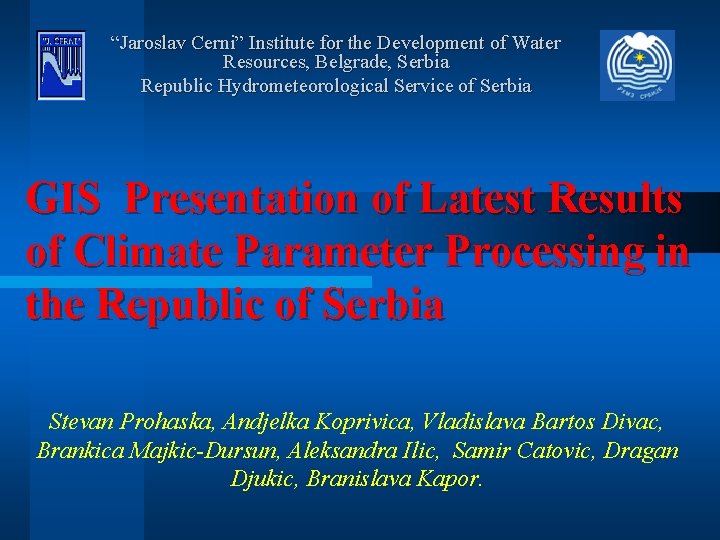 “Jaroslav Cerni” Institute for the Development of Water Resources, Belgrade, Serbia Republic Hydrometeorological Service