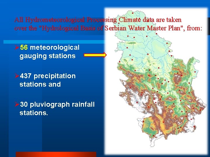 All Hydrometeorological Processing Climate data are taken over the "Hydrological Basis of Serbian Water