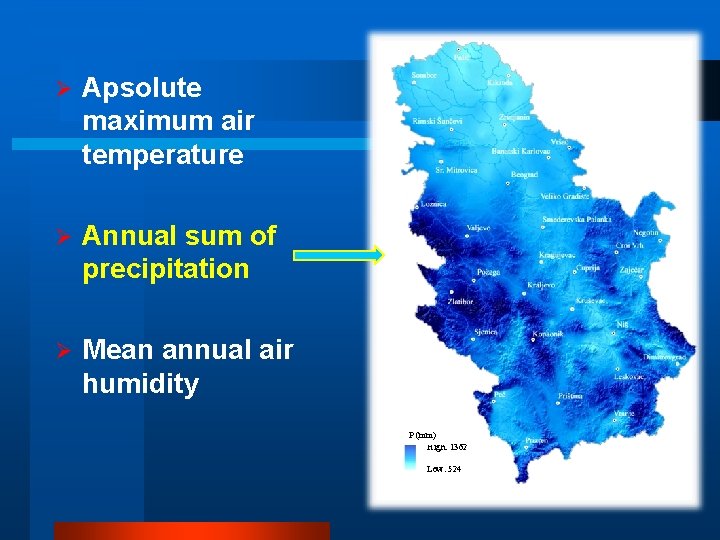 Ø Apsolute maximum air temperature Ø Annual sum of precipitation Ø Mean annual air