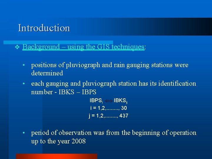 Introduction v Background – using the GIS techniques: positions of pluviograph and rain gauging