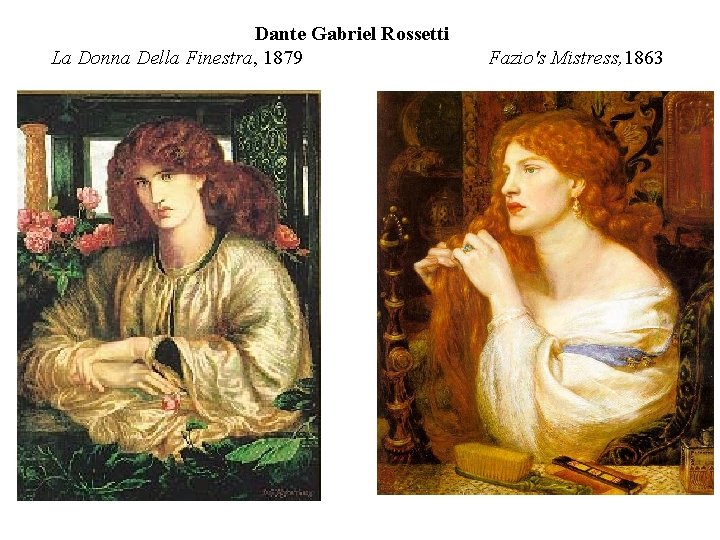 Dante Gabriel Rossetti La Donna Della Finestra, 1879 Fazio's Mistress, 1863 