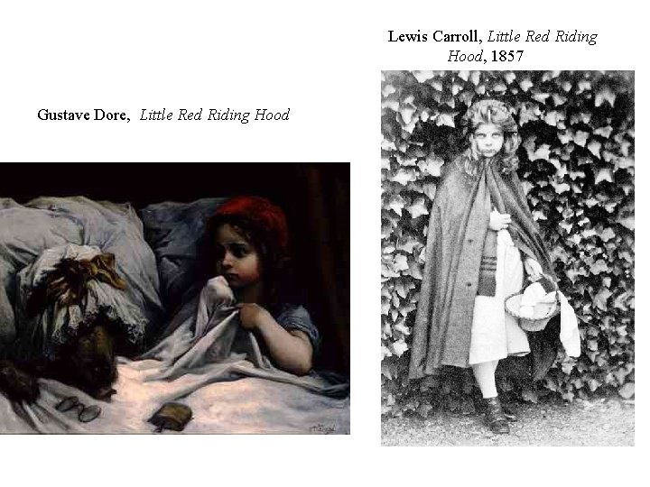 Lewis Carroll, Little Red Riding Hood, 1857 Gustave Dore, Little Red Riding Hood 