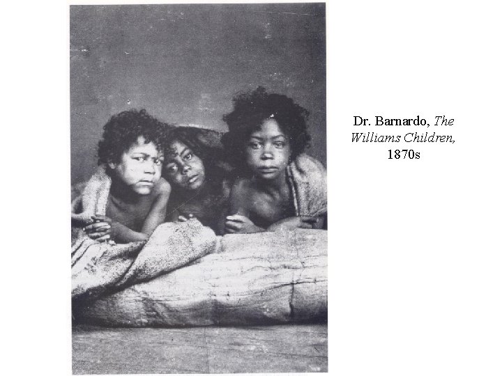 Dr. Barnardo, The Williams Children, 1870 s 