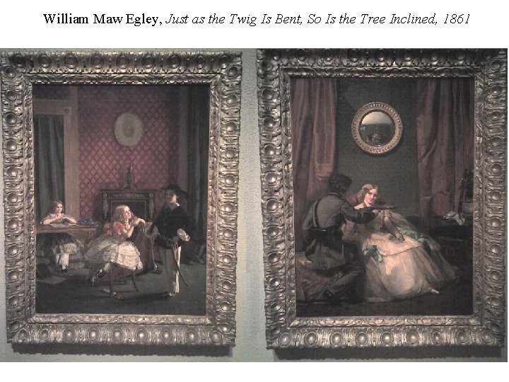 William Maw Egley, Just as the Twig Is Bent, So Is the Tree Inclined,