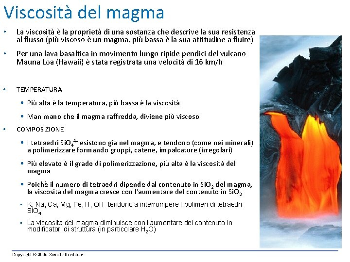 Viscosità del magma • La viscosità è la proprietà di una sostanza che descrive Viscosità del magma • La viscosità è la proprietà di una sostanza che descrive