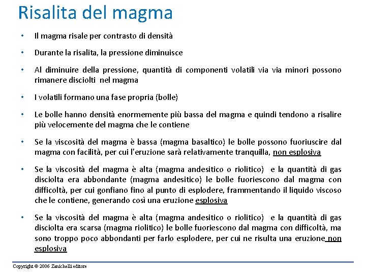 Risalita del magma • Il magma risale per contrasto di densità • Durante la Risalita del magma • Il magma risale per contrasto di densità • Durante la