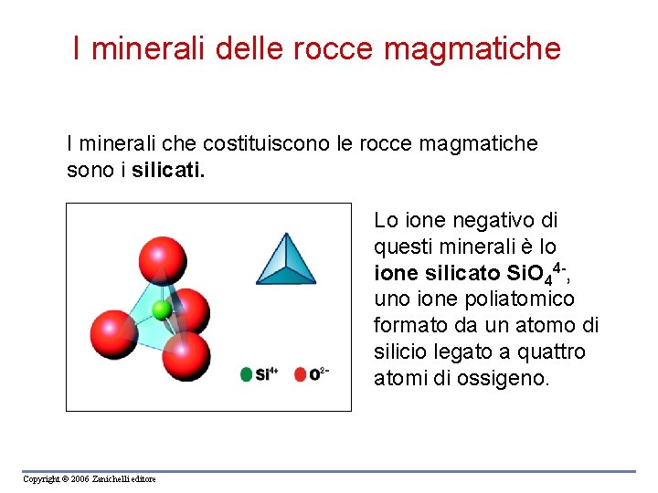 I minerali delle rocce magmatiche I minerali che costituiscono le rocce magmatiche sono i I minerali delle rocce magmatiche I minerali che costituiscono le rocce magmatiche sono i